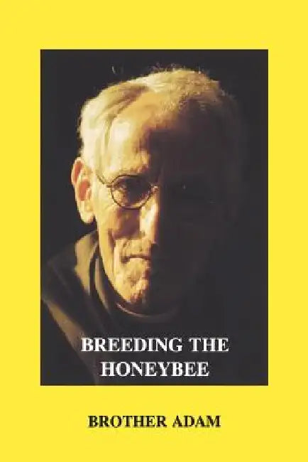 Breeding the Honeybee by Adam Brother, Brother Adam