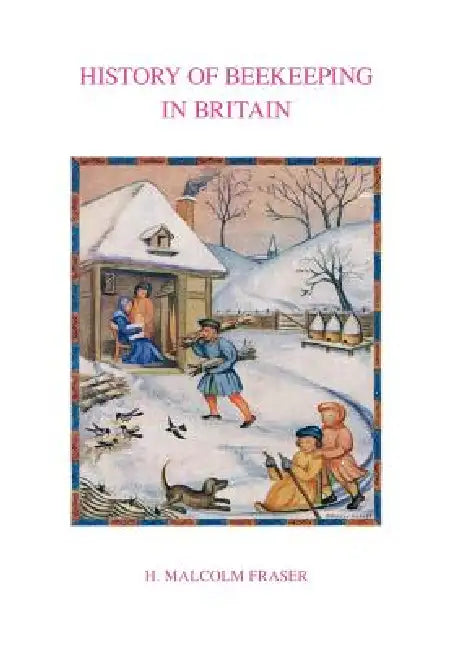 History of Beekeeping in Britain by Malcolm H. Fraser