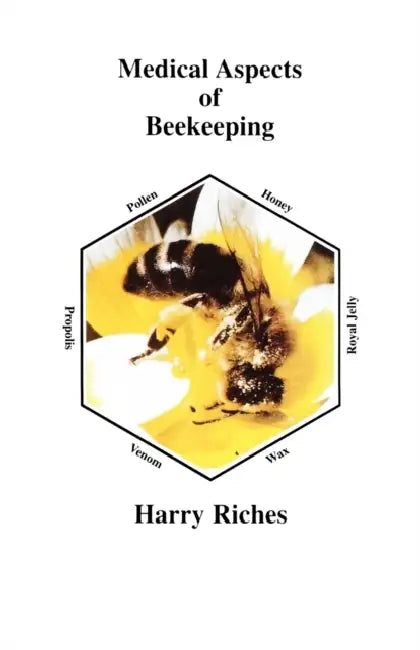 The Medical Aspects of Beekeeping by Harry R. Riches