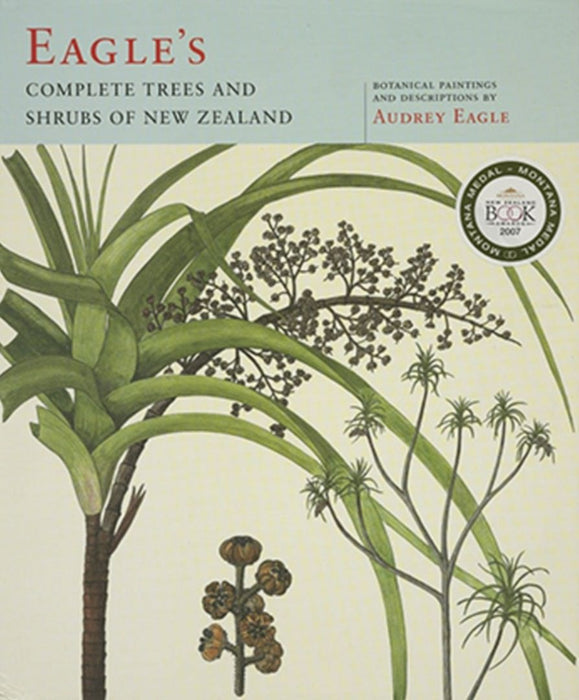 Eagle's Complete Trees and Shrubs of New Zealand by Audrey Eagle