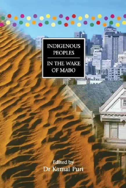 Indigenous Peoples in the Wake of Mabo by Kamal Puri