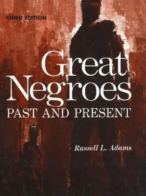 Great Negroes: Past and Present: Volume One by Russell L. Adams
