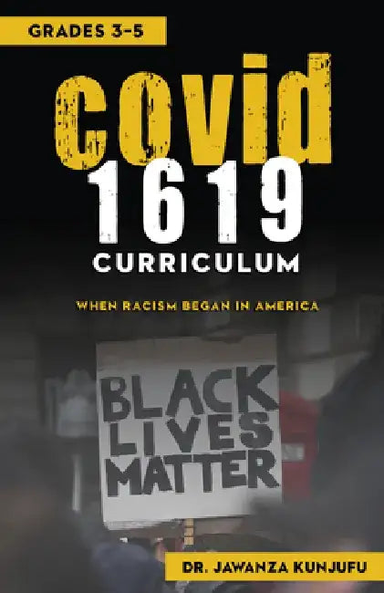 Covid 1619: When Racism Began in America Grades 3-5 by Jawanza Kunjufu