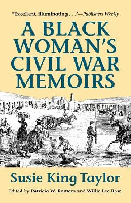 A Black Women's Civil War Memiors by Susie King Taylor, Patricia Romero