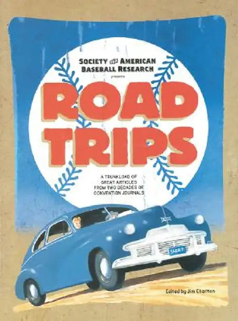 Road Trips: A Trunkload of Great Articles from Two Decades of Convention Journals by Jim Charlton