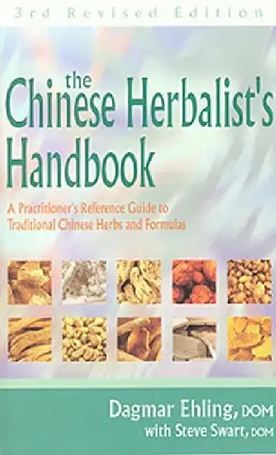 Chinese Herbalist's Handbook 3rd Edition by Dagmar Ehling