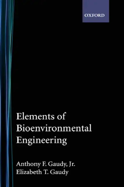 Elements of Bioenvironmental Engineering by Jr. Gaudy Anthony F., Elizabeth T. Gaudy