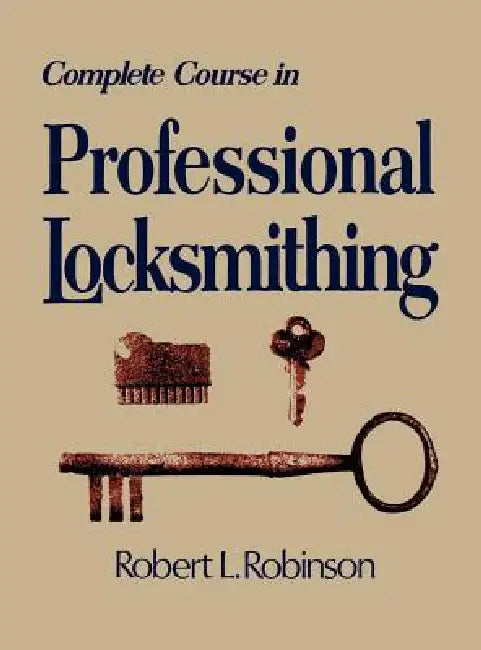 Complete Course in Professional Locksmithing (Professional/Technical Series, ) by Robert L. Robinson