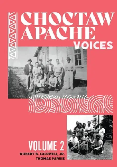 Choctaw Apache Voices Volume 2 by Robert B. Caldwell, Thomas Parrie