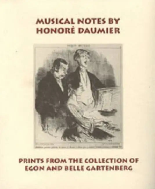 Musical Notes by Honoré Daumier: Prints from the Collection of Egon and Belle Gartenberg by Joyce Henri Robinson