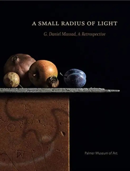 Small Radius Light: G. DANIEL MASSAD, HB: G. Daniel Massad, A Retrospective by Joyce Henri Robinson, G. Daniel Massad
