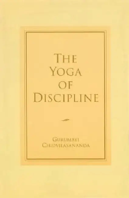 The Yoga of Discipline by Gurumayi Chidvilasananda