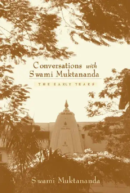 Conversations with Swami Muktananda: The Early Years by Swami Muktananda