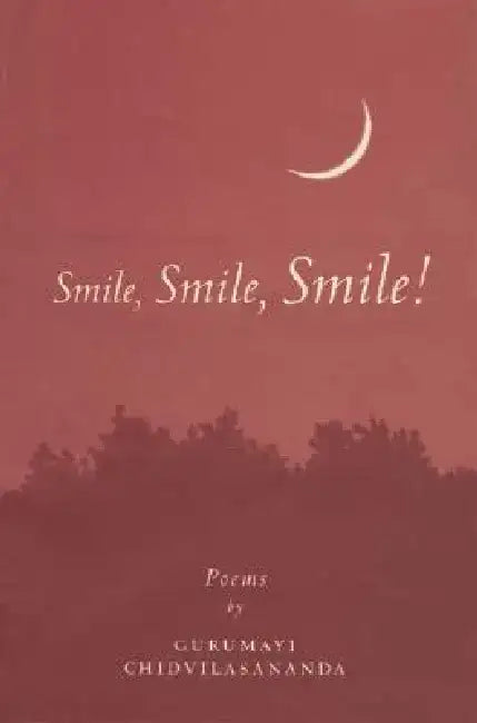 Smile, Smile, Smile: Poems by Gurumayi Chidvilasananda