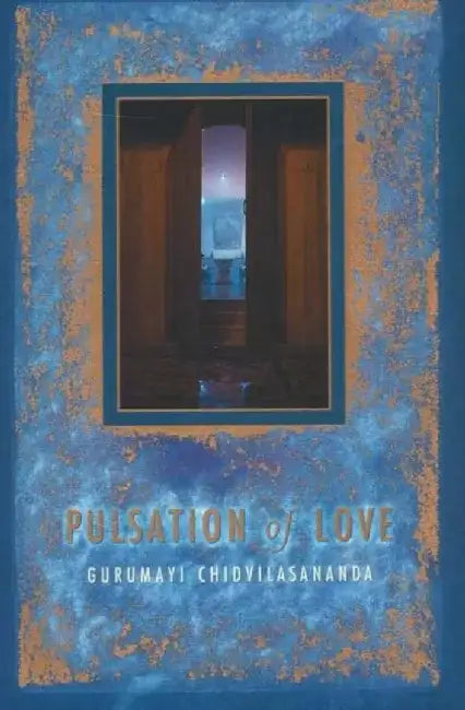 Pulsation of Love by Swami Chidvilasananda