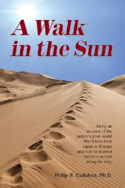A Walk in the Sun by Philip S. Callahan