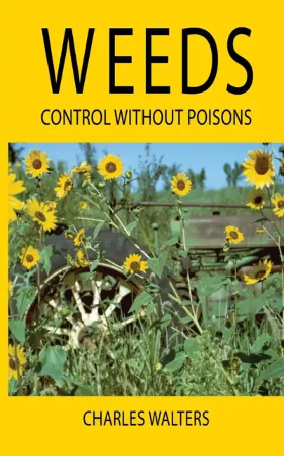 Weeds: Control Without Poisons by Charles Walters