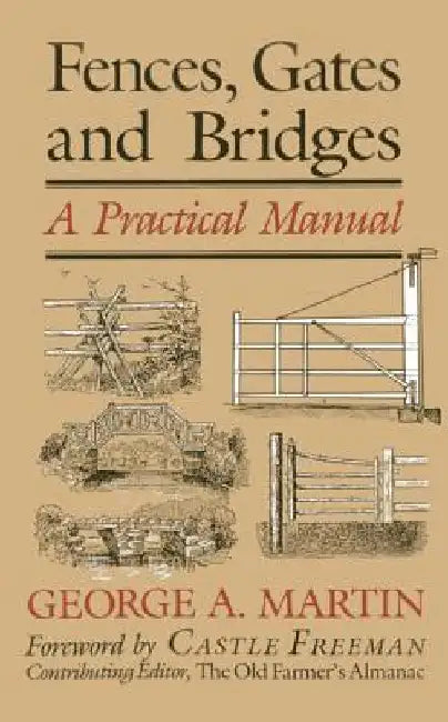 Fences, Gates & Bridges: A Practical Manual by George a. Martin