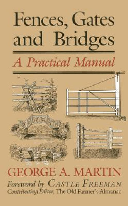 Fences, Gates & Bridges: A Practical Manual by George a. Martin