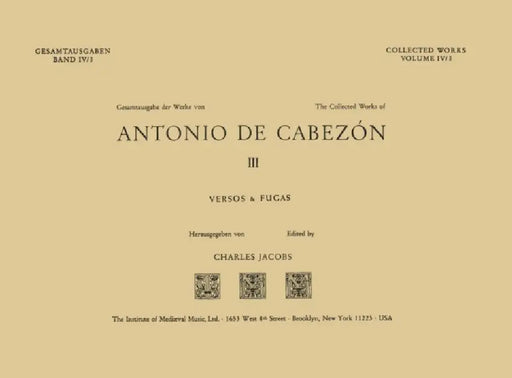 Cw 4 Antonio de Cabezón (1510-1566), Collected Works. Vol. 3. Versos Y Fugas. Edited by Charles Jacobs.: Volume 4 by Charles Jacobs, Antonio de Cabezo´n