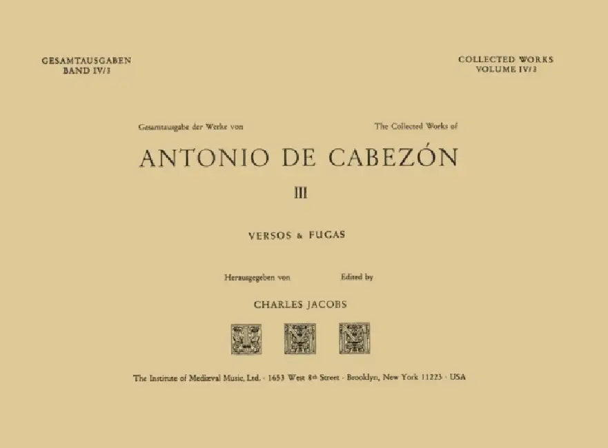 Cw 4 Antonio de Cabezón (1510-1566), Collected Works. Vol. 3. Versos Y Fugas. Edited by Charles Jacobs.: Volume 4 by Charles Jacobs, Antonio de Cabezo´n
