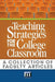 Teaching Strategies for the College Classroom: A Collection of Faculty Articles by Alice Cassidy Ph. D.