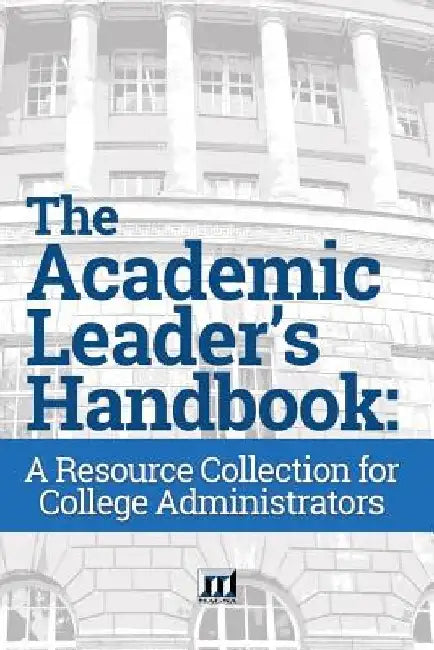The Academic Leader's Handbook: A Resource Collection for College Administrators by Magna Publications Incorporated