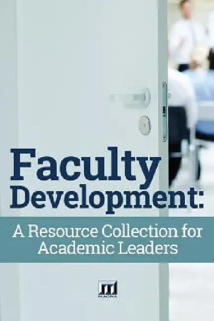 Faculty Development: A Resource Collection for Academic Leaders by Magna Publications Incorporated