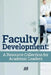 Faculty Development: A Resource Collection for Academic Leaders by Magna Publications Incorporated