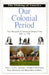 Our Colonial Period by Bill Yenne