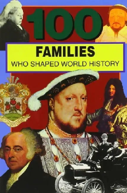 100 Families Who Shaped World History by Samuel Willard Crompton