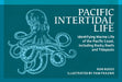 Pacific Intertidal Life: Identifying Marine Life of the Pacific Coast, Including Rocky Reefs and Tidepools by Ron Russo, Pam Frazier