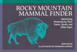 Rocky Mountain Mammal Finder: Identifying Mammals by Their Tracks, Skulls, and Other Signs by Ron Russo, Barbara Downs