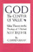 God the Center of Value: Value Theory in the Theology of H. Richard Niebuhr by C. David Grant