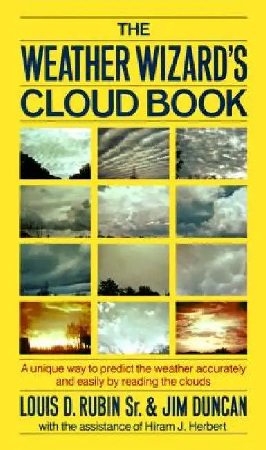 The Weather Wizard's Cloud Book: A Unique Way to Predict the Weather Accurately and Easily by Reading the Clouds by Jim Duncan