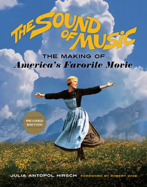 The Sound of Music: The Making of America's Favorite Movie by Julia Antopol Hirsch