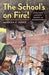 The School's on Fire!: A True Story of Bravery, Tragedy, and Determination by Rebecca C. Jones