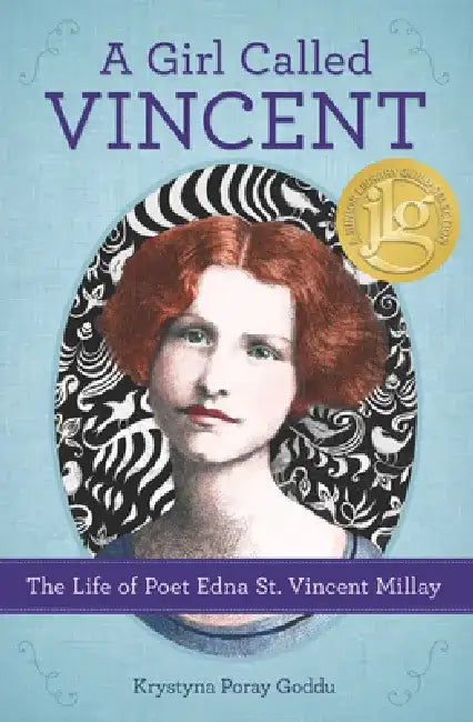 A Girl Called Vincent: The Life of Poet Edna St. Vincent Millay by Krystyna Poray Goddu