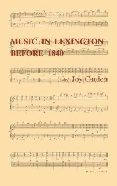Music in Lexington Before 1840 by Joy Carden