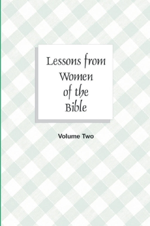 Lessons from Women of the Bible by William Chellberg