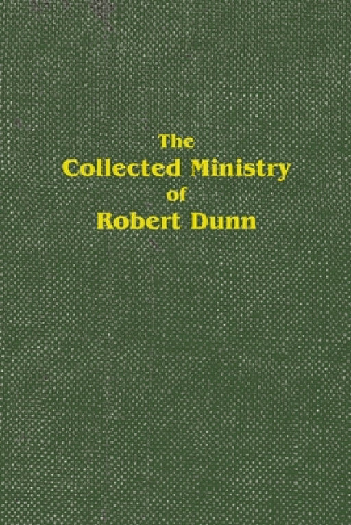 The Collected Ministry of Robert Dunn by Edwin Mutton