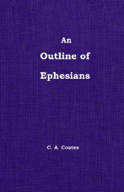 The Outline of Ephesians by Charles A. Coates
