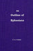 The Outline of Ephesians by Charles A. Coates