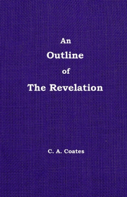 An Outline of The Revelation: Volume 13 by Charles A. Coates