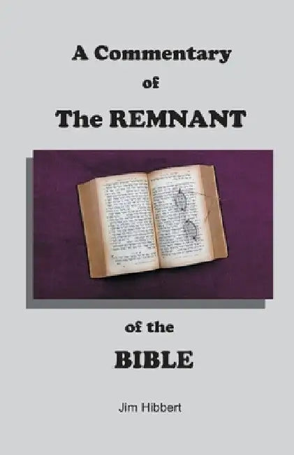 A Commentary of The Remnant of the Bible by Jim Hibbert