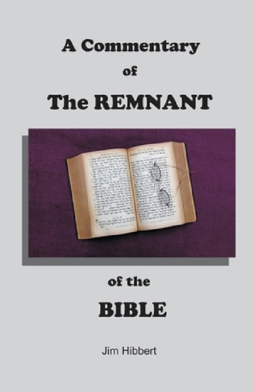 A Commentary of The Remnant of the Bible by Jim Hibbert
