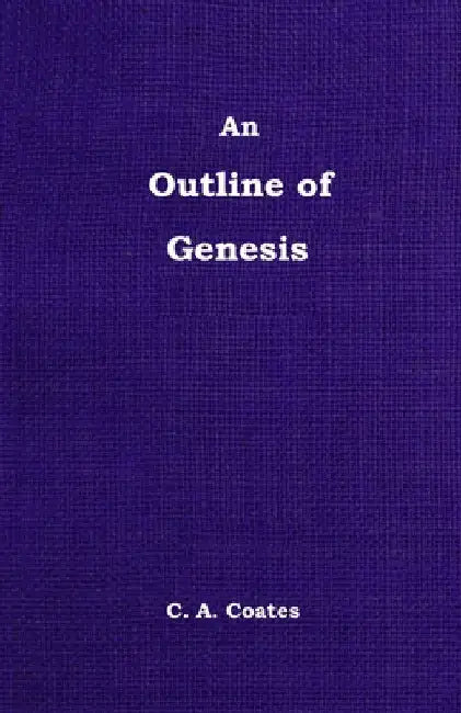 An Outline of Genesis by Charles A. Coates