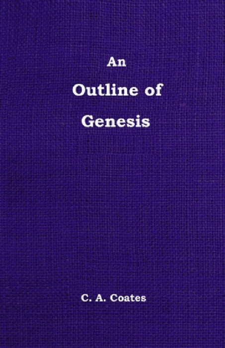 An Outline of Genesis by Charles A. Coates, William Chellberg