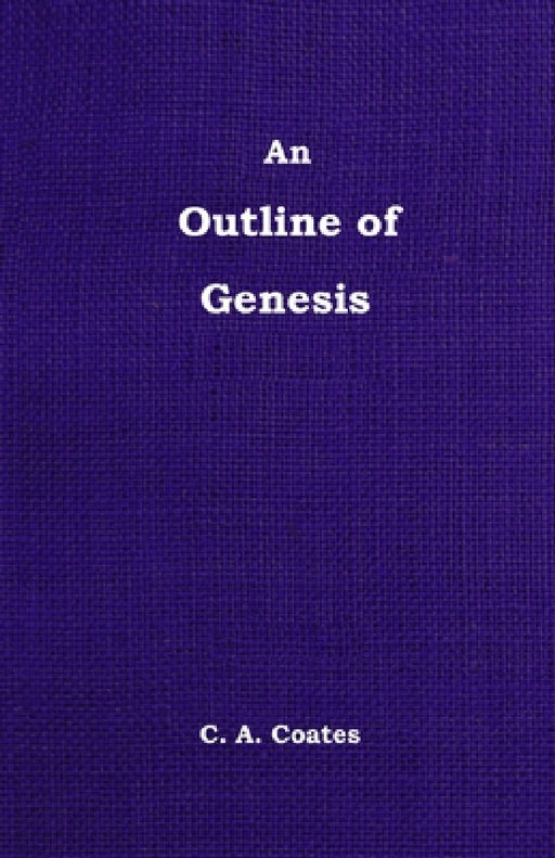 An Outline of Genesis by Charles A. Coates, William Chellberg