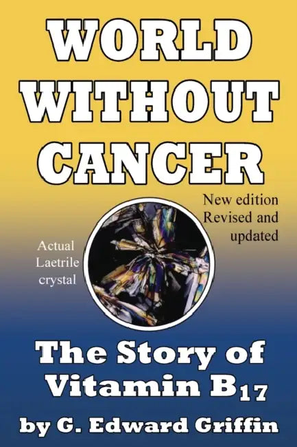 World Without Cancer by G. Edward Griffin